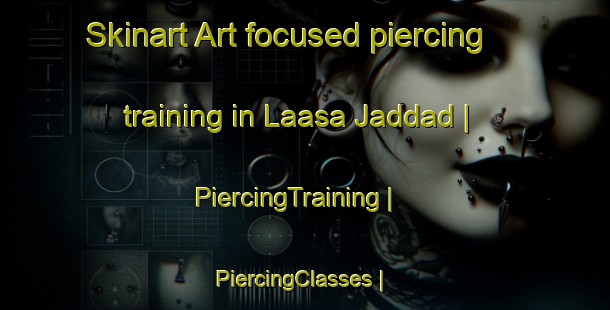 Skinart Art-focused piercing training in Laasa Jaddad | PiercingTraining | PiercingClasses | SkinartTraining-Somalia